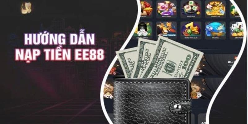 Hướng dẫn chi tiết cách EE88 nạp tiền